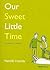 Our Sweet Little Time: A Year in Haiku