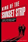 King of the Sunset Strip: Hangin' with Mickey Cohen and the Hollywood Mob