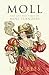 Moll: The Life and Times of...
