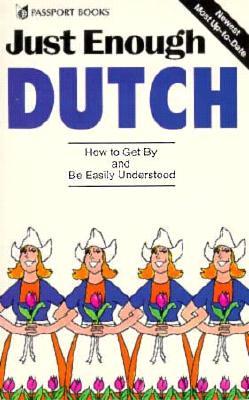 Just Enough Dutch (Just Enough Phrasebook Series)