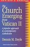 The Church Emerging from Vatican II: A Popular Approach to Contemporary Catholicism The Church Emerging from Vatican II: A Popular Approach to Contemporary Catholicism