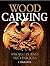 Woodcarving: Projects and Techniques