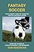 Fantasy Soccer: The Ultimate How-To Guide for Fantasy Soccer Players