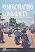 Renegotiating Community: Interdisciplinary Perspectives, Global Contexts (Globalization and Autonomy)