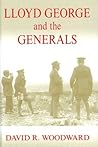 Lloyd George and the Generals (Military History and Policy)