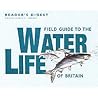 Field Guide to the Water Life of Britain