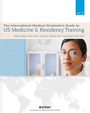 The International Medical Graduate's Guide to US Medicine & Residency Training (Paperback)