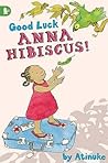 Good Luck, Anna Hibiscus! by Atinuke