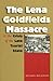 The Lena Goldfields Massacre and the Crisis of the Late Tsarist State (Eugenia & Hugh M. Stewart '26 Series)