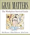Gray Matters: The Workplace Survival Guide