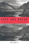 Hope And Dread In Montana Literature (Western Literature and Fiction Series)