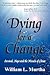 Dying for a Change; Survival, Hope and the Miracle of Choice by William L. Murtha Dying for a Change; Survival, Hope and the Miracle of Choice by William L. Murtha