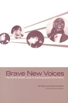 Brave New Voices: The YOUTH SPEAKS Guide to Teaching Spoken Word Poetry