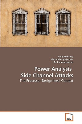 Power Analysis Side Channel Attacks: The Processor Design-level Context (Paperback)