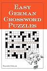Easy German Crossword Puzzles (Language - German) (English and German Edition) Easy German Crossword Puzzles (Language - German) (English and German Edition)