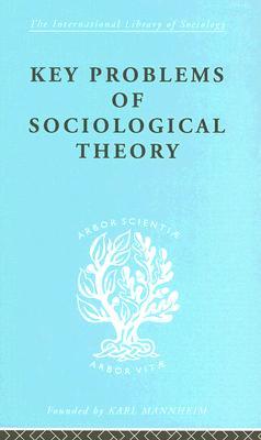Key Problems of Sociological Theory (International Library of Sociology)