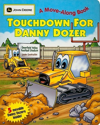 Touchdown for Danny Dozer: (JOHN DEERE A Move-Along Book) (John Deere Move-along Book)