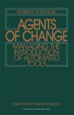 Agents of Change: Managing the Introduction of Automated Tools (Paperback)