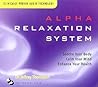 Alpha Relaxation System: Soothe Your Body Calm Your Mind Enhance Your Health