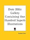 Dore Bible Gallery Containing One Hundred Superb Illustrations Dore Bible Gallery Containing One Hundred Superb Illustrations
