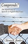 Comprende?: The Significance of Spanish in English-Only Times.