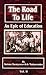 The Road to Life : An Epic of Education (Vol. 2)