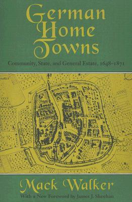 German Home Towns: Community, State, and General Estate, 1648–1871 (Paperback)