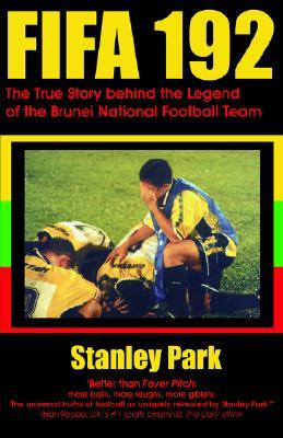 Fifa 192: The True Story Behind The Legend Of The Brunei Darussalam National Football Team (Paperback)