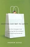 Shopping Our Way to Safety: How We Changed from Protecting the Environment to Protecting Ourselves