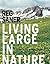 Living Large in Nature: A W...