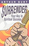 Surrender: Your key to spiritual success Surrender: Your key to spiritual success