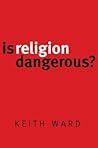 Is Religion Dangerous?