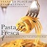 Pasta Fresca: An Exuberant Collection of Fresh, Vivid, and Simple Pasta Recipes