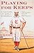 Playing for Keeps: A History of Early Baseball