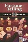Fortune Telling (Fact or Fiction?) Fortune Telling (Fact or Fiction?)