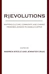 R|EVOLUTIONS: Mapping Culture, Community, and Change from Ben Jonson to Angela Carter