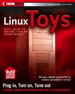 Linux Toys: 13 Cool Projects for Home, Office and Entertainment (ExtremeTech)