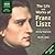 Life & Works of Liszt (Unabridged)
