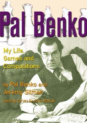 Pal Benko: My Life, Games and Compositions (Hardcover)