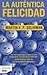 La Autentica Felicidad [Authentic Happiness] by Martin E.P. Seligman