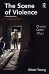 The Scene of Violence: Cinema, Crime, Affect