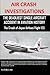 AIR CRASH INVESTIGATIONS: THE DEADLIEST SINGLE AIRCRAFT ACCIDENT IN AVIATION HISTORY The Crash of Japan Airlines Flight 123