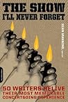 The Show I'll Never Forget by Sean Manning The Show I'll Never Forget by Sean Manning