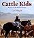 Cattle Kids: A Year on the ...