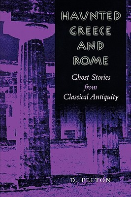 Haunted Greece and Rome: Ghost Stories from Classical Antiquity (Paperback)