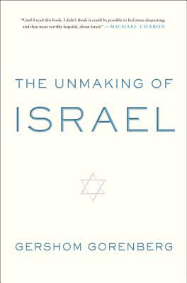 The Unmaking of Israel (Hardcover)