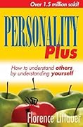 Personality Plus: How to Understand Others by Understanding Yourself