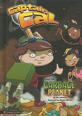 Captain Cal and the Garbage Planet (Library Binding)