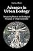 Advances in Urban Ecology: Integrating Humans and Ecological Processes in Urban Ecosystems
