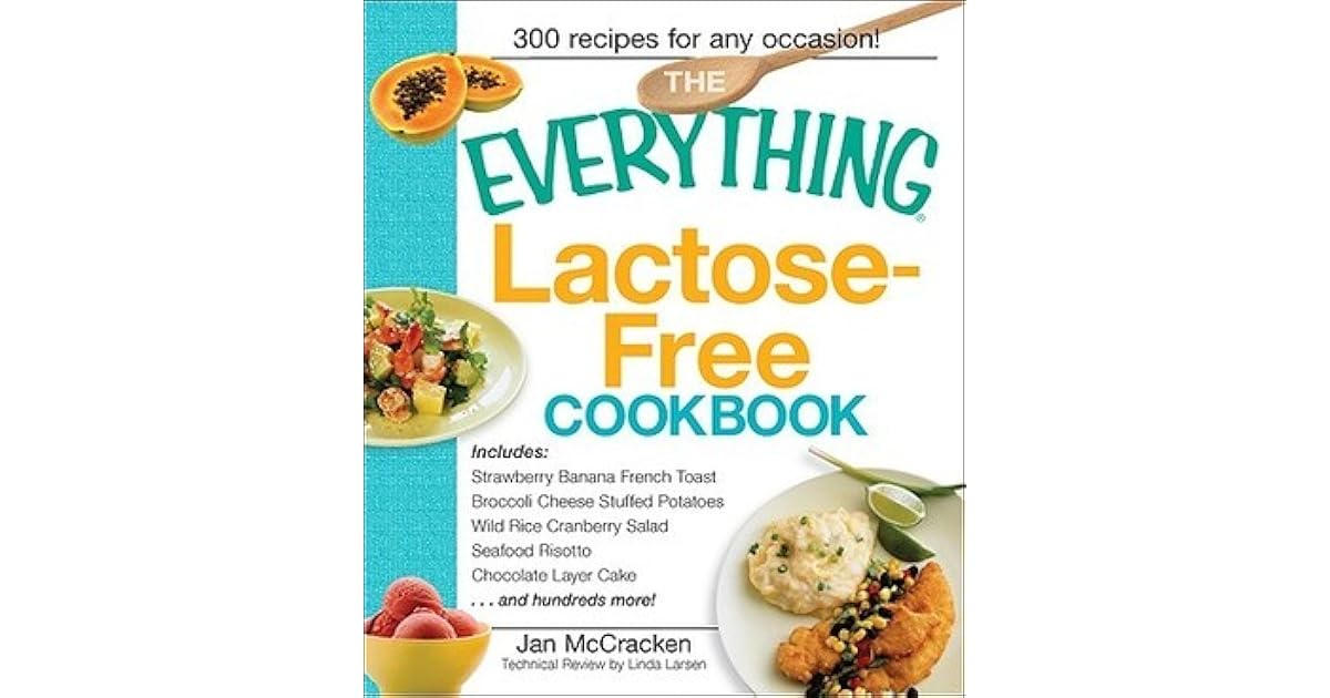 The Everything Lactose Free Cookbook Easytoprepare, lowdairy alternatives for your favorite